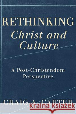 Rethinking Christ and Culture: A Post-Christendom Perspective