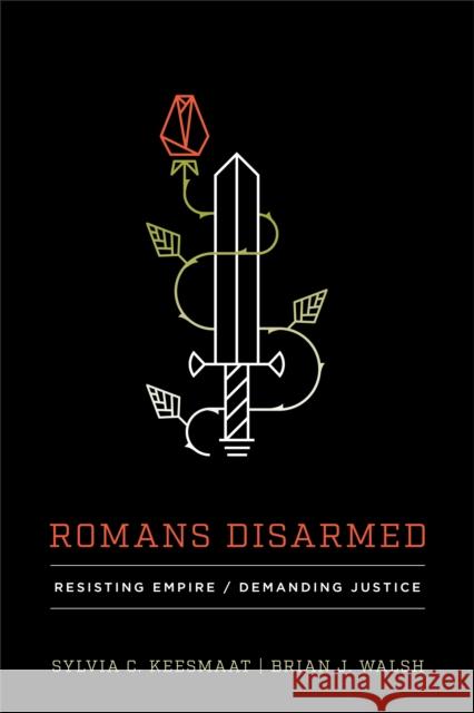 Romans Disarmed: Resisting Empire, Demanding Justice