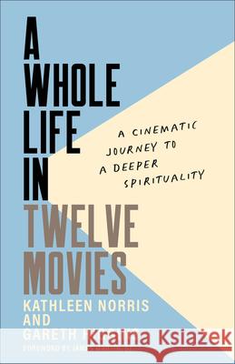 A Whole Life in Twelve Movies: A Cinematic Journey to a Deeper Spirituality