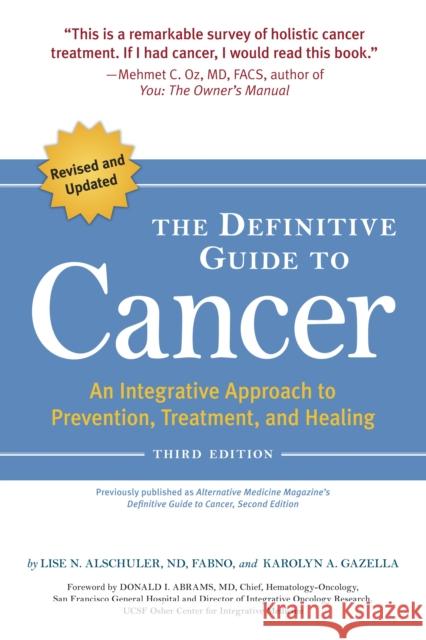 The Definitive Guide to Cancer, 3rd Edition: An Integrative Approach to Prevention, Treatment, and Healing
