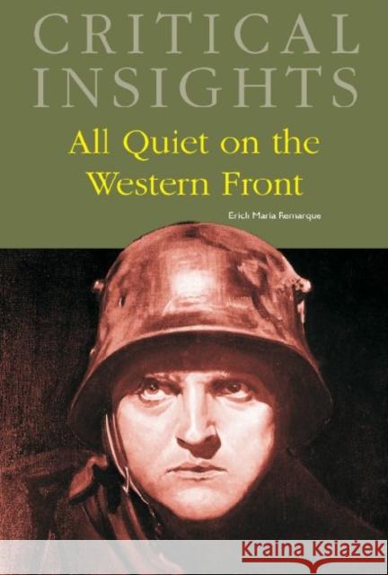 Critical Insights: All Quiet on the Western Front: Print Purchase Includes Free Online Access
