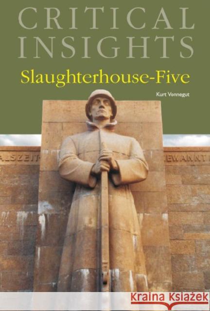 Critical Insights: Slaughterhouse-Five: Print Purchase Includes Free Online Access