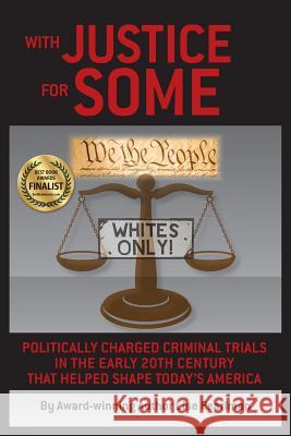 With Justice for Some: Politically Charged Criminal Trials in the Early 20th Century That Helped Shape Today's America