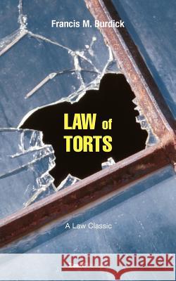 The Law of Torts: A Concise Treatise on the Civil Liability at Common Law and Under Modern Statutes for Actionable Wrongs to Person and