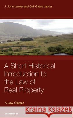 Law of Real Property: A Short Historical Introduction to the Law of Real Property