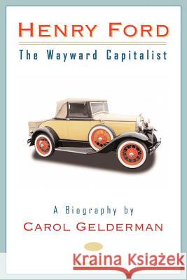 Henry Ford: The Wayward Capitalist