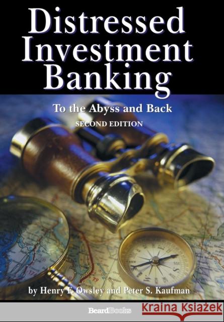 Distressed Investment Banking - To the Abyss and Back - Second Edition