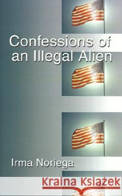 Confessions of an Illegal Alien