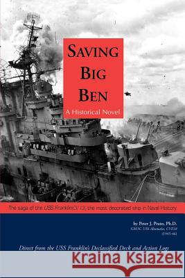 Saving Big Ben: The Saga of the U.S.S. Franklin, the Navy's Most Decorated Ship in Naval History