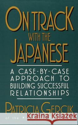 On Track with the Japanese: A Case-By-Case Approach to Building Successful Relationships