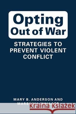 Opting Out of War : Strategies to Prevent Violent Conflict