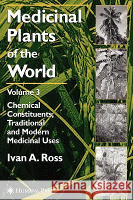 Medicinal Plants of the World, Volume 3: Chemical Constituents, Traditional and Modern Medicinal Uses