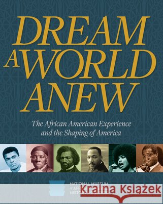 Dream a World Anew: The African American Experience and the Shaping of America