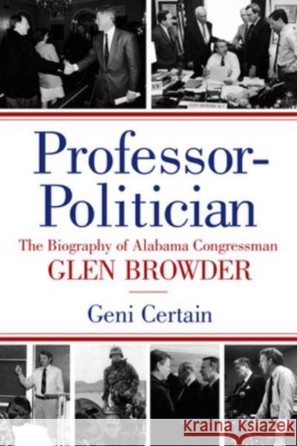 Professor-Politician: The Biography of Alabama Congressman Glen Browder