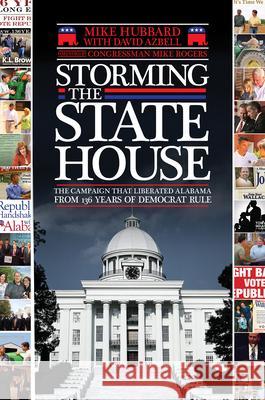 Storming the State House: The Campaign That Liberated Alabama from 136 Years of Democrat Rule