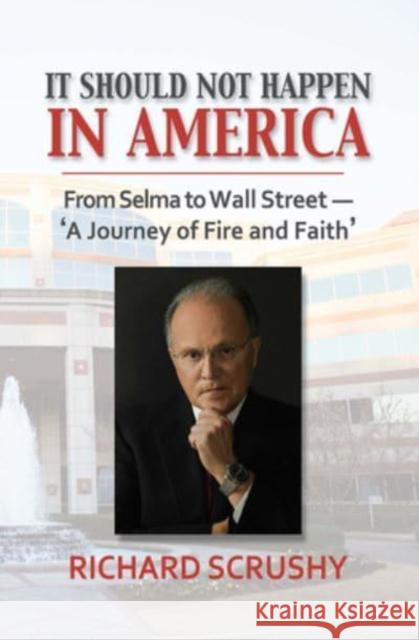 It Should Not Happen in America: From Selma to Wall Street--'a Journey of Fire and Faith'
