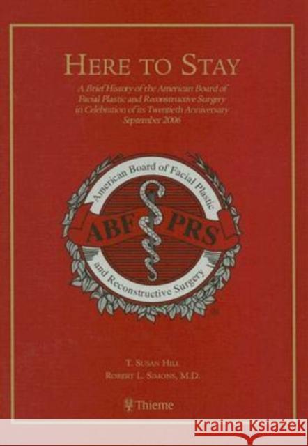 Here to Stay: A Brief History of the American Board of Facial Plastic and Reconstructive Surgery in Celebration of Its Twentieth Ann