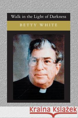 Walk in the Light of Darkness