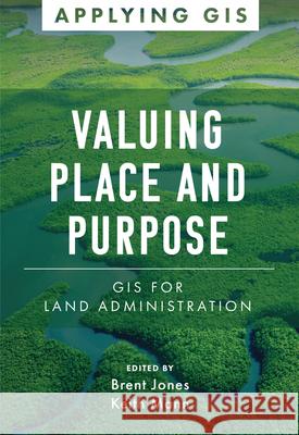 Valuing Place and Purpose: GIS for Land Administration