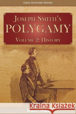 Joseph Smith's Polygamy, Volume 2: History