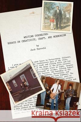 Writing Ourselves: Essays on Creativity, Craft, and Mormonism