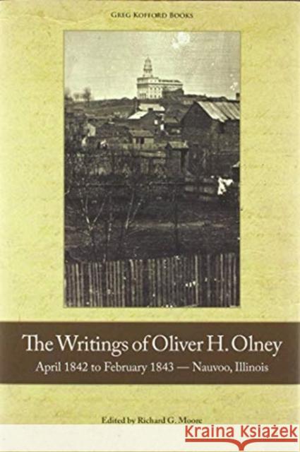 The Writings of Oliver Olney: April 1842 to February 1843 - Nauvoo, Illinois