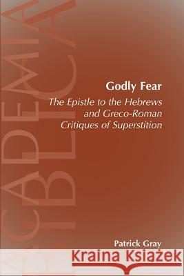 Godly Fear: The Epistle to the Hebrews and Greco-Roman Critiques of Superstition