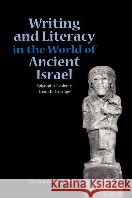 Writing and Literacy in the World of Ancient Israel: Epigraphic Evidence from the Iron Age