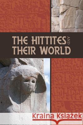 The Hittites and Their World