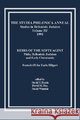 The Studia Philonica Annual, III, 1991: Heirs of the Septuagint: Philo, Hellenistic Judaism and Early Christianity (Festschrift for Earle Hilgert)