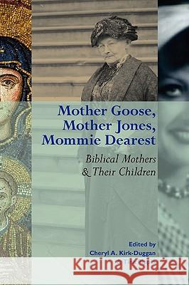 Mother Goose, Mother Jones, Mommie Dearest: Biblical Mothers and Their Children