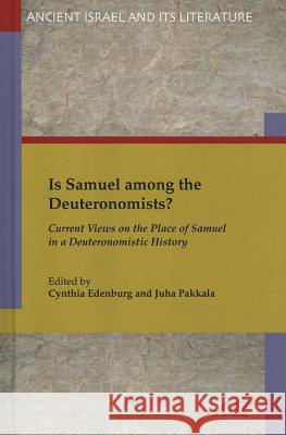 Is Samuel Among the Deuteronomists?: Current Views on the Place of Samuel in a Deuteronomistic History
