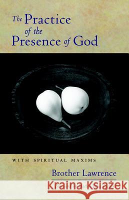 The Practice of the Presence of God: With Spiritual Maxims