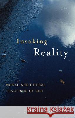 Invoking Reality: Moral and Ethical Teachings of Zen