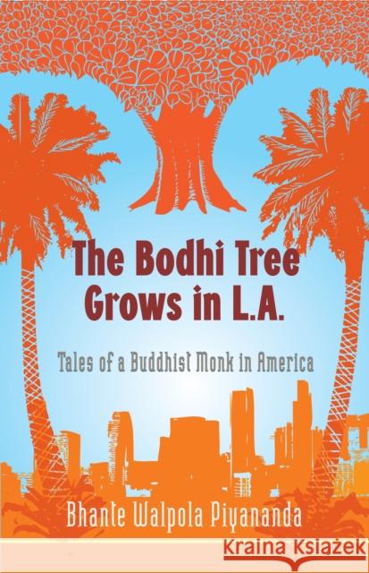 The Bodhi Tree Grows in L.A.: Tales of a Buddhist Monk in America