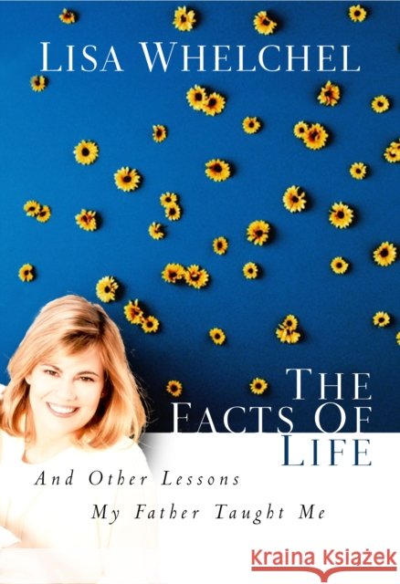 Facts of Life And Other Lessons My Father Taught Me