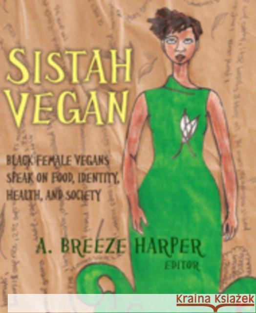 Sistah Vegan: Black Women Speak on Food, Identity, Health, and Society
