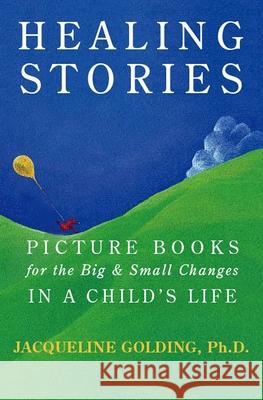Healing Stories: Picture Books for the Big & Small Changes in a Child's Life