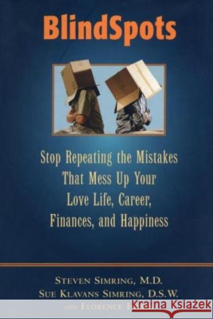 BlindSpots: Stop Repeating Mistakes That Mess Up Your Love Life, Career, Finances, Marriage, and Happiness