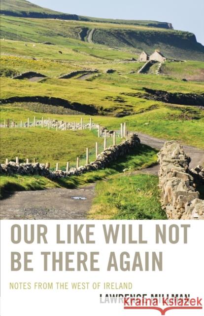 Our Like Will Not Be There Again: Notes from the West of Ireland