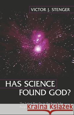 Has Science Found God?: The Latest Results in the Search for Purpose in the Universe