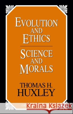 Evolution and Ethics Science and Morals