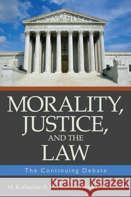 Morality, Justice, and the Law: The Continuing Debate