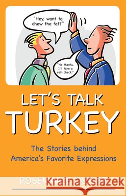 Let's Talk Turkey: The Stories Behind America's Favorite Expressions