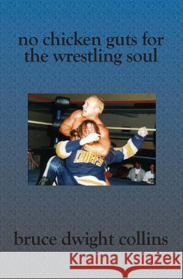 No Chicken Guts for the Wrestling Soul: How to be a pro wrestling promoter like me