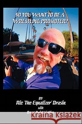 So, You Want to be a Wrestling Promoter ?