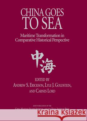 China Goes to Sea : Maritime Transformation in Comparative Historical Perspective