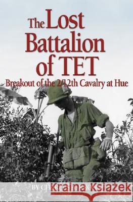 Lost Battalion of Tet: The Breakout of 2/12th Cavalry at Hue