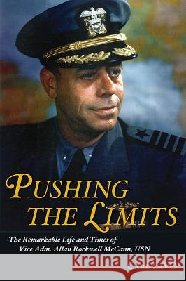 Pushing the Limits : The Remarkable Life and Times of Vice Adm. Allan Rockwell McCann, USN