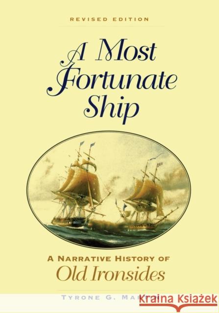 A Most Fortunate Ship : A Narrative History of Old Ironsides